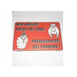 targa in plastica "NON ABBIATE PAURA DEL CANE...PREOC..." 300X200MM. 030 0185