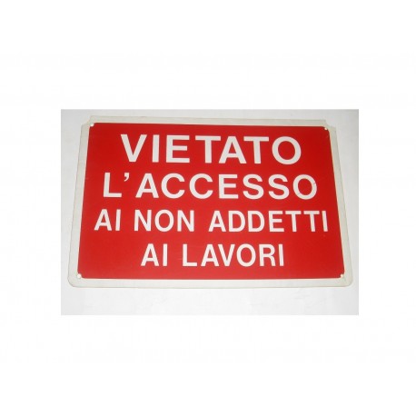 targa in plastica "VIETATO L'ACCESSO AI NON ADDETTI AI LAVORI" 300X200 A1196