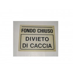 targa in plastica "FONDO CHIUSO DIVIETO DI CACCIA" 230X170MM. A1174